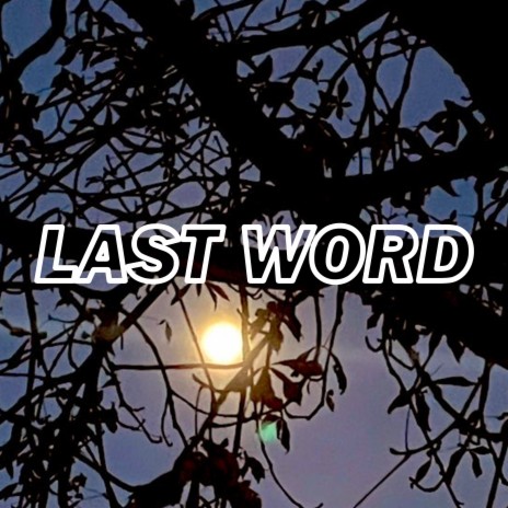 Last Word | Boomplay Music