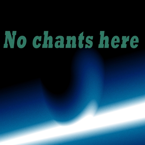 No Chants Here | Boomplay Music