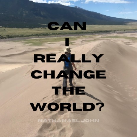 Can I Really Change The World? | Boomplay Music