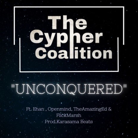 The Cypher Coalition (Unconquered) ft. Ehan, OpenMind, TheAmazingEd & Flick Marsh | Boomplay Music