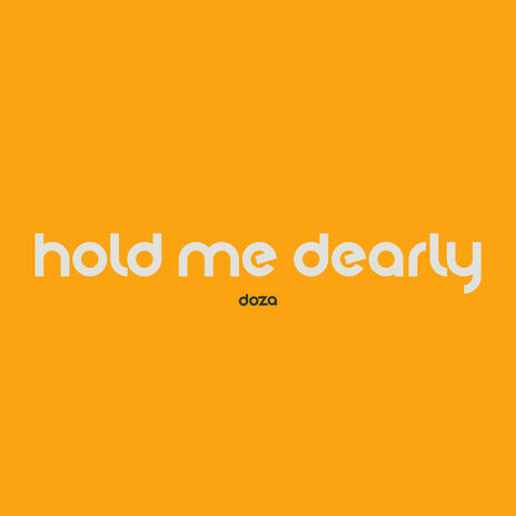 Hold Me Dearly | Boomplay Music