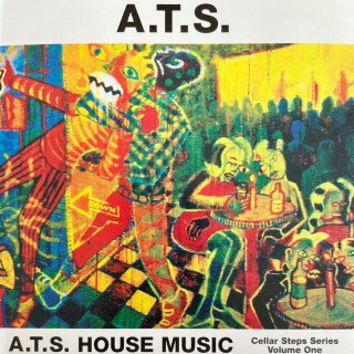 A.T.S. House Music (Cellar Steps Series Volume One)