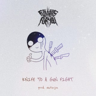 KNIFE TO A GUN FIGHT lyrics | Boomplay Music