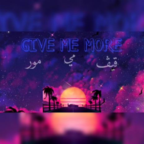 GIVE ME MORE | Boomplay Music