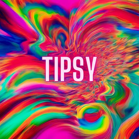 Tipsy | Boomplay Music