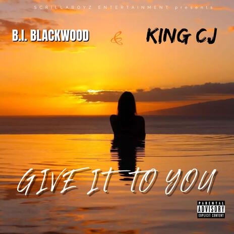 Give It To You ft. King CJ