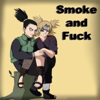 Smoke and Fuck