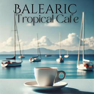 Balearic Tropical Cafe Island: Electronic Mix