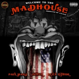 Welcome to the Madhouse (feat. Intell & Lexx Luthor)