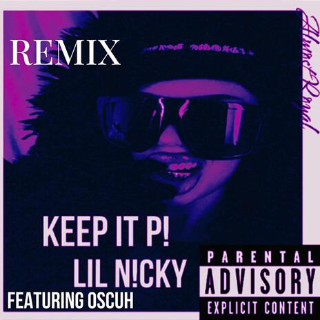 KEEP IT P! (Remix) ft. Oscuh | Boomplay Music