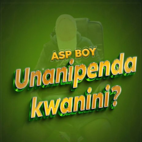 Asp BOY - Unanipenda Kwanini