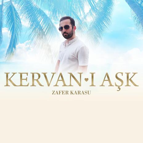 Kervan-ı Aşk | Boomplay Music