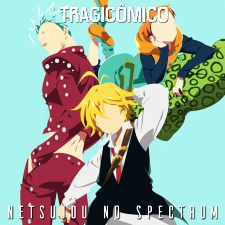 Netsujou no Spectrum (De Nanatsu no Taizai) | Boomplay Music