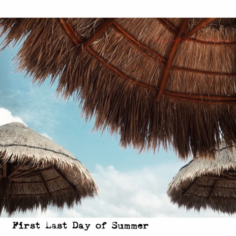 First Last Day Of Summer | Boomplay Music