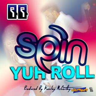 Spin Yuh Roll - Single