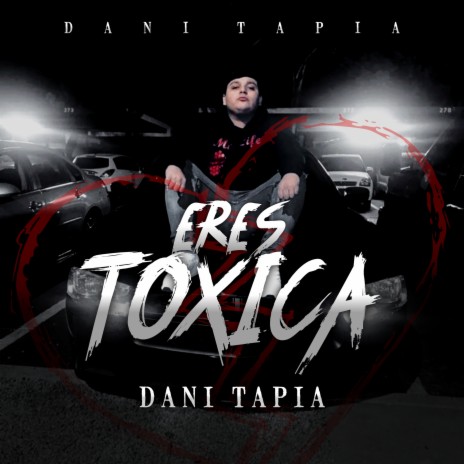 Eres Toxica | Boomplay Music