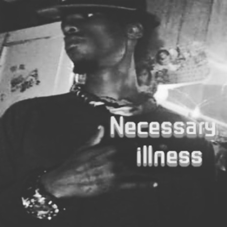 Necessary Illness | Boomplay Music