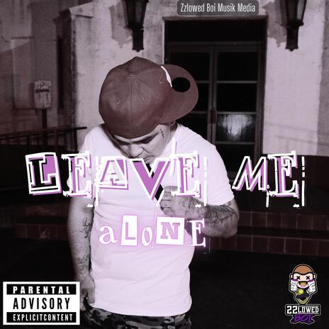 Leave Me Alone | Boomplay Music