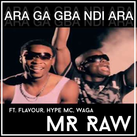 Ara Ga Gba Ndi Ara ft. Hype MC, Flavour & Waga | Boomplay Music