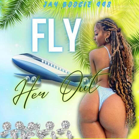 Fly Her Out | Boomplay Music