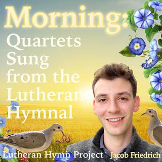 Morning: Quartets Sung from the Lutheran Hymnal