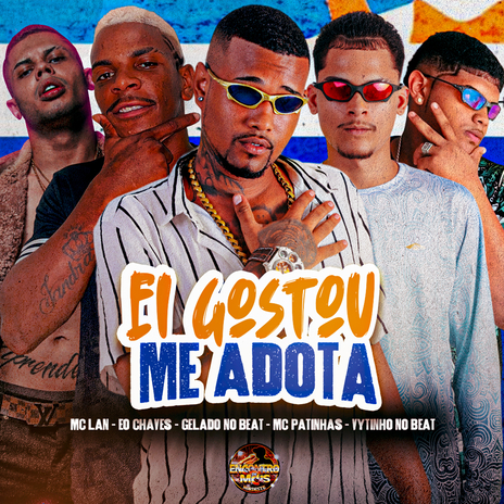 Ei Gostou, Me Adota ft. MC Patinhas, EO Chaves, Vytinho no Beat & MC Lan | Boomplay Music