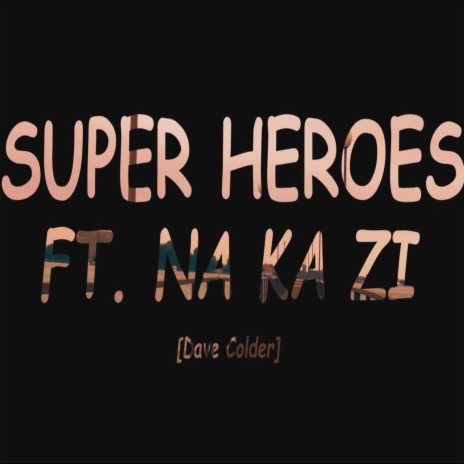 Superheroes (feat. Na Ka Zi)