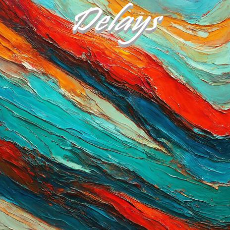 Delays | Boomplay Music