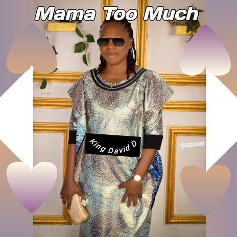 Mama Too Much | Boomplay Music