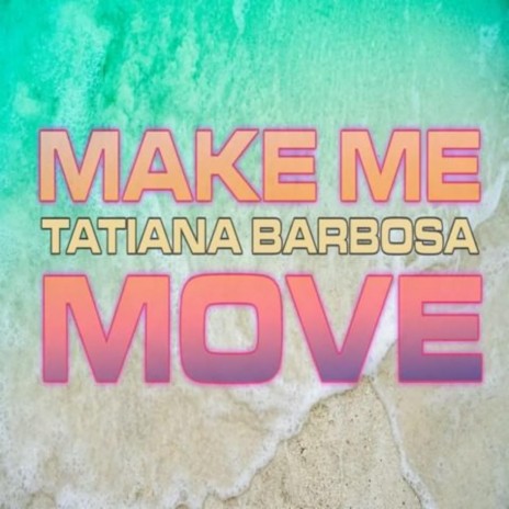 Make Me Move | Boomplay Music