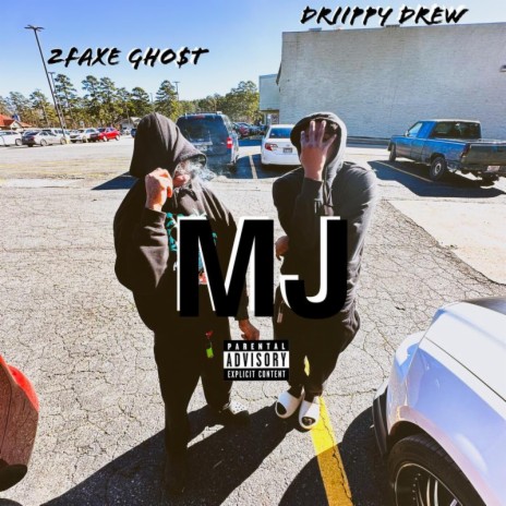 MJ ft. Driippy Drew | Boomplay Music