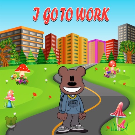 I Go to Work | Boomplay Music