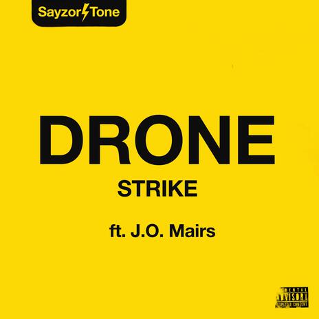 Drone Strike ft. Sayzee & J.O. Mairs