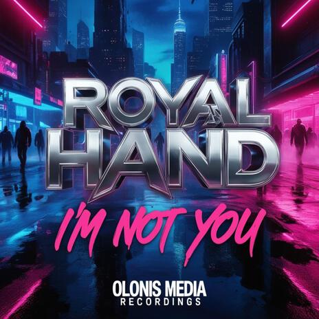 I'm Not You ft. Royal Hand