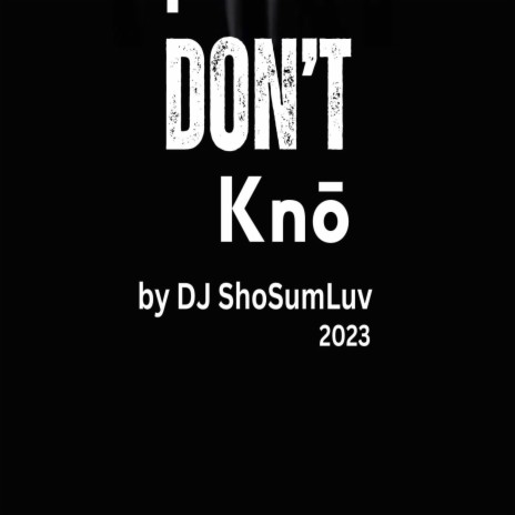 I Don't Knō | Boomplay Music