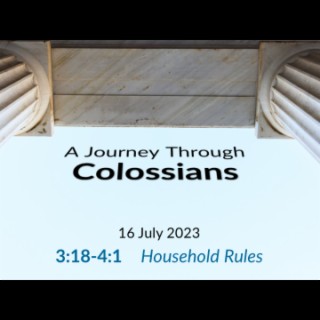 Household Rules (Colossians 3:18-4:1) ~ Martin Labonté