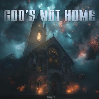 God's Not Home