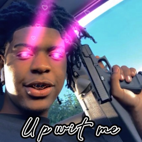 Up wit me | Boomplay Music