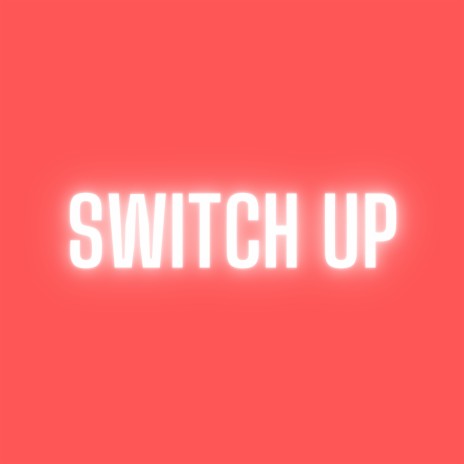 Switch Up | Boomplay Music