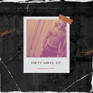 DIRTY WAYZ EP.