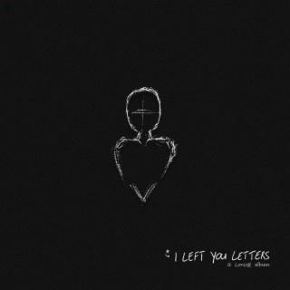 I LEFT YOU LETTERS