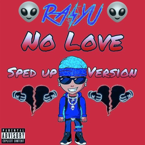 No Love (Sped Up Version) ft. Raiyu | Boomplay Music