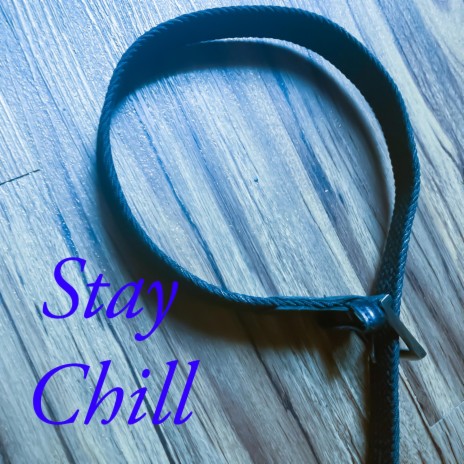 Stay Chill | Boomplay Music