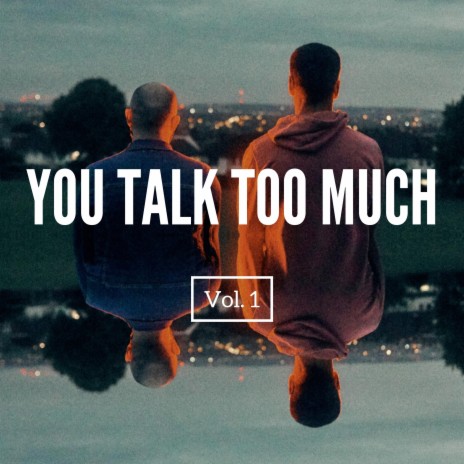 You Talk Too Much | Boomplay Music