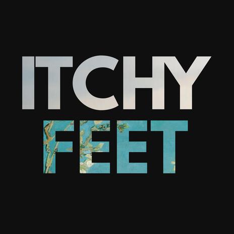 Itchy Feet | Boomplay Music