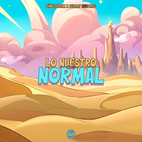 Lo Nuestro No Es Normal | Boomplay Music