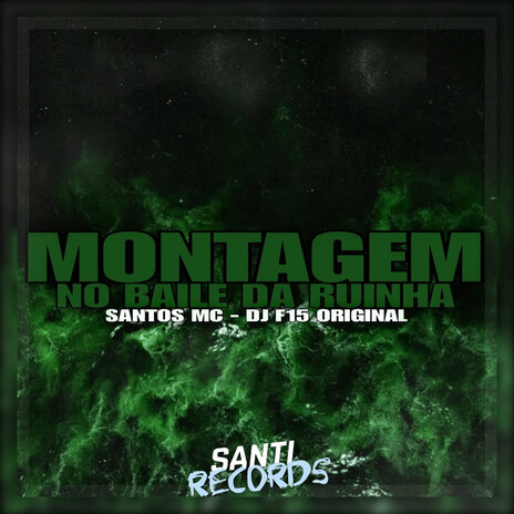 Montagem no Baile da Ruinha ft. Santos MC | Boomplay Music