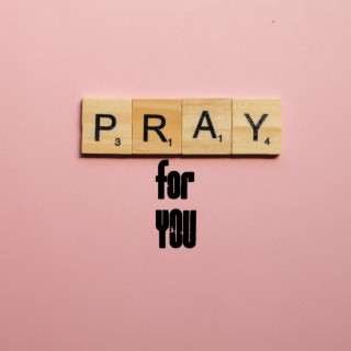 Pray for you