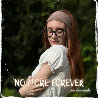 NO MORE FOREVER