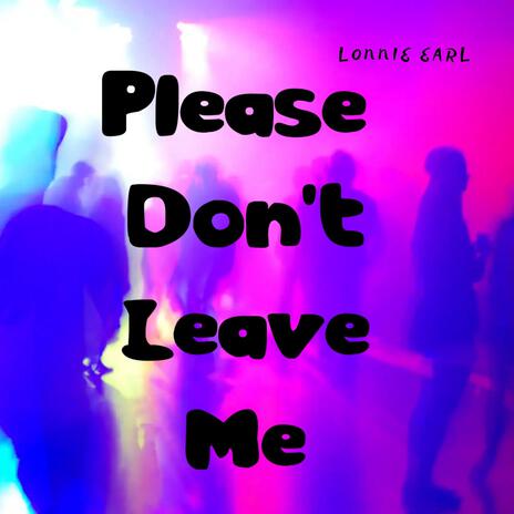 Please Don't Leave Me (Lovers Version) | Boomplay Music